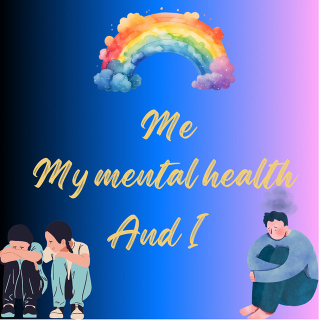 Me My mental health and I | Podcast on Spotify