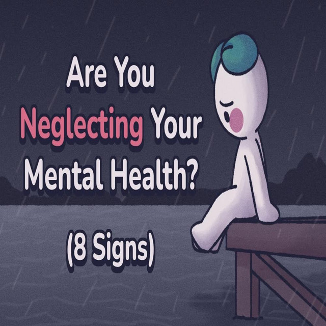 8 Signs You’re Neglecting Your Mental Health - Psych2Go On the GO ...