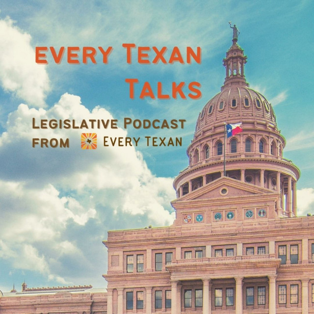 Every Texan Talks - Legislative Podcast from Every Texan | Podcast on ...