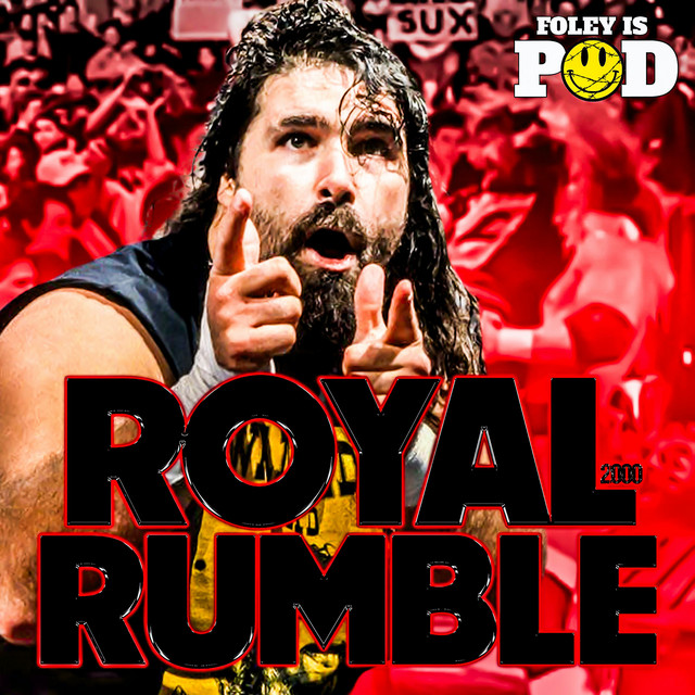 Foley Flashback: Royal Rumble 2000 - Foley Is Pod | Podcast on Spotify