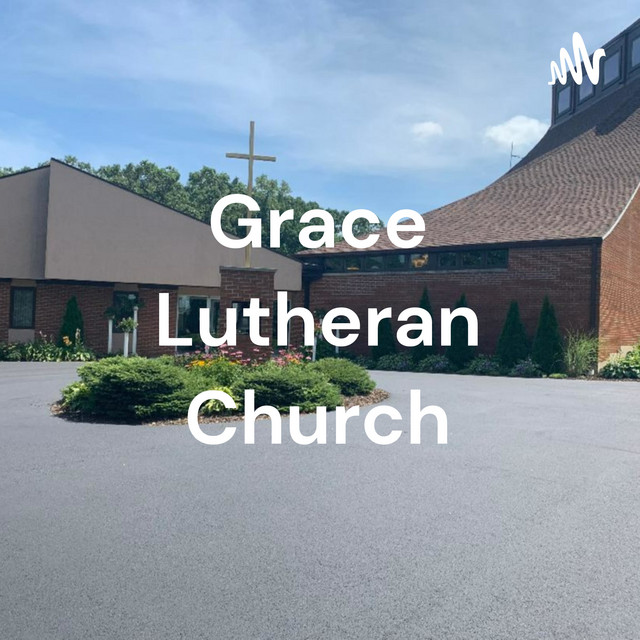 Grace Lutheran Church Richmond, IL Sermons Podcast on Spotify