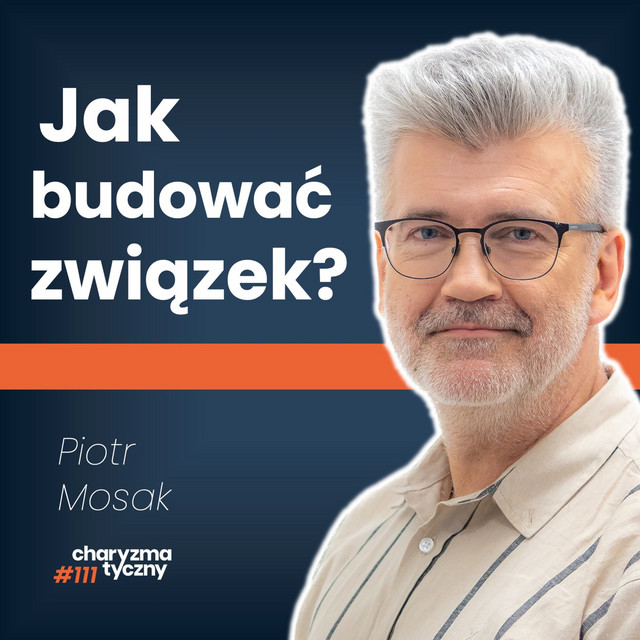 Dlaczego wiążemy się z nieodpowiednimi osobami? | psycholog Piotr Mosak ...