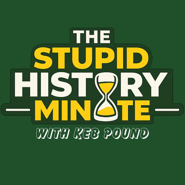 The Stupid History Minute podcast artwork