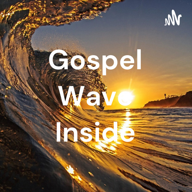 Gospel Wave Inside | Podcast on Spotify