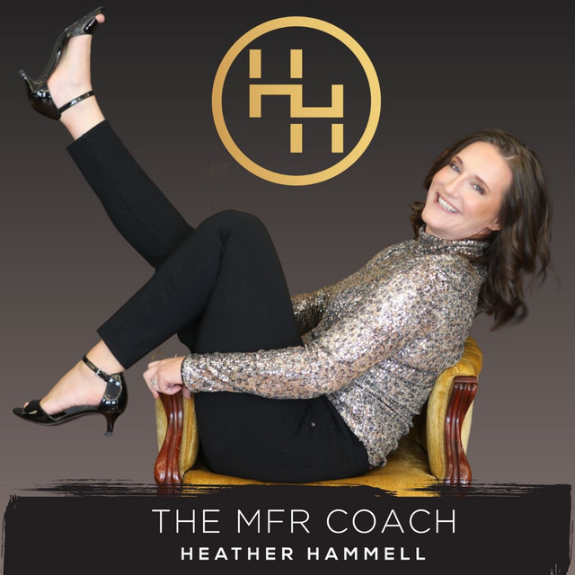 The MFR Coach’s Podcast w/Heather Hammell, Life + Business Coach for ...