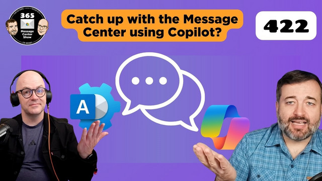 The 365 Message Center Show - What’s new? | Ep 422