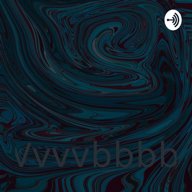 Vvvvbbbb | Podcast on Spotify