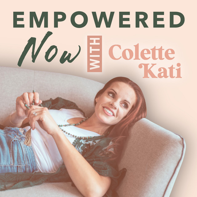 Empowered Now With Colette Kati | Podcast on Spotify