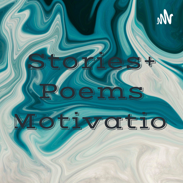 Stories+ Poems +Motivation | Podcast on Spotify