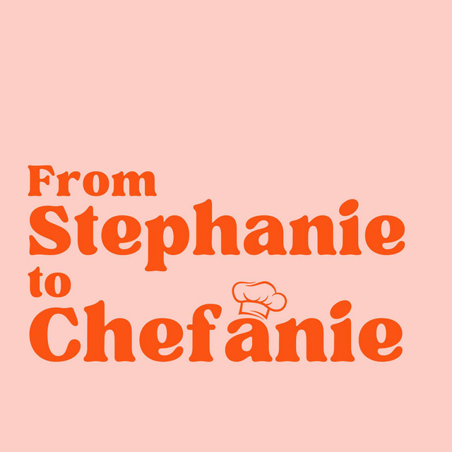 From Stephanie to Chefanie | Podcast on Spotify