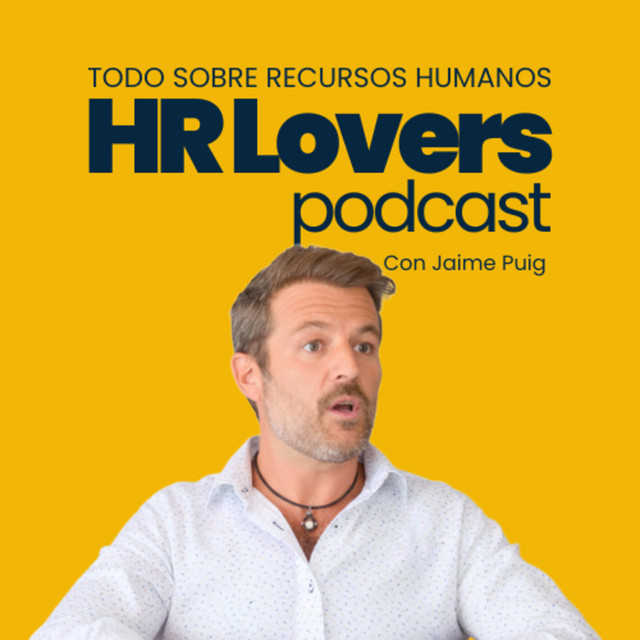 Portada de HR Lovers Podcast: Todo sobre Recursos Humanos