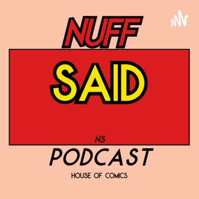 'Nuff Said | Podcast on Spotify