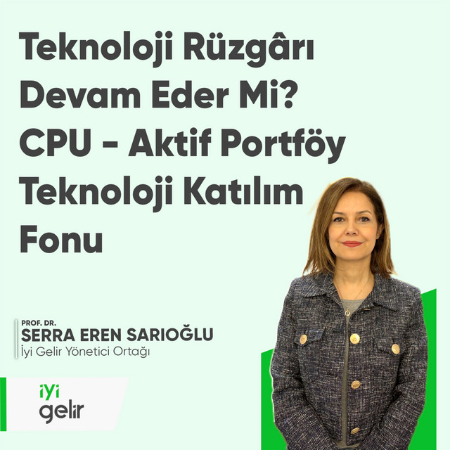Teknoloji Rüzgârı Devam Eder Mi? CPU - Aktif Portföy Teknoloji Katılım Fonu