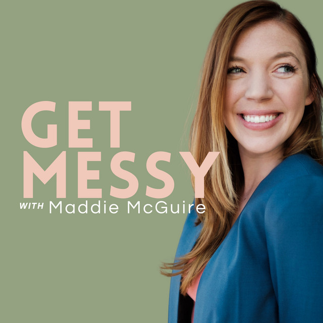 Get Messy with Maddie | Podcast on Spotify