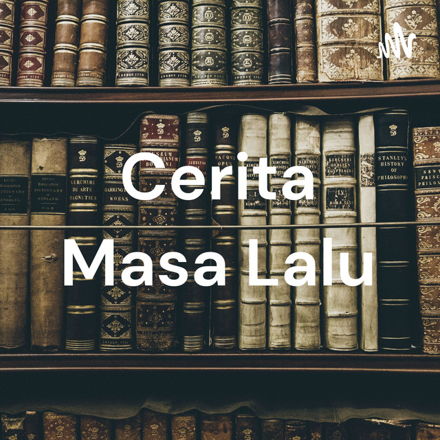 Cerita Masa Lalu | Podcast on Spotify