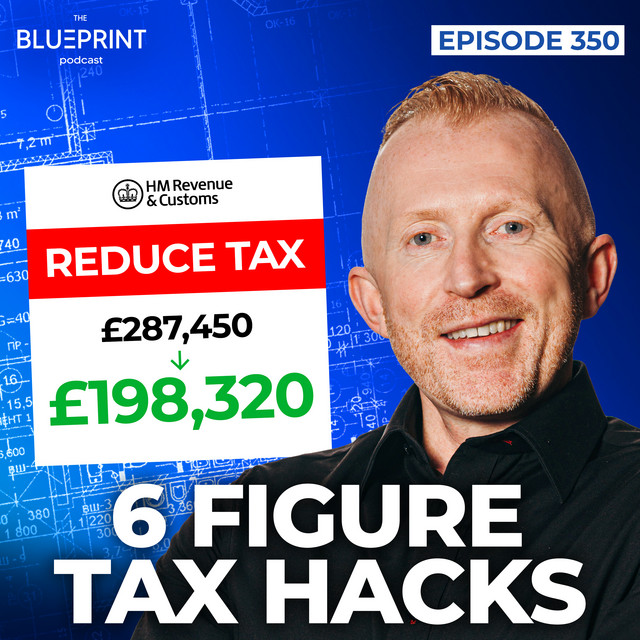 350 - 6 Figure Tax Hacks - The Blueprint Podcast | Podcast on Spotify