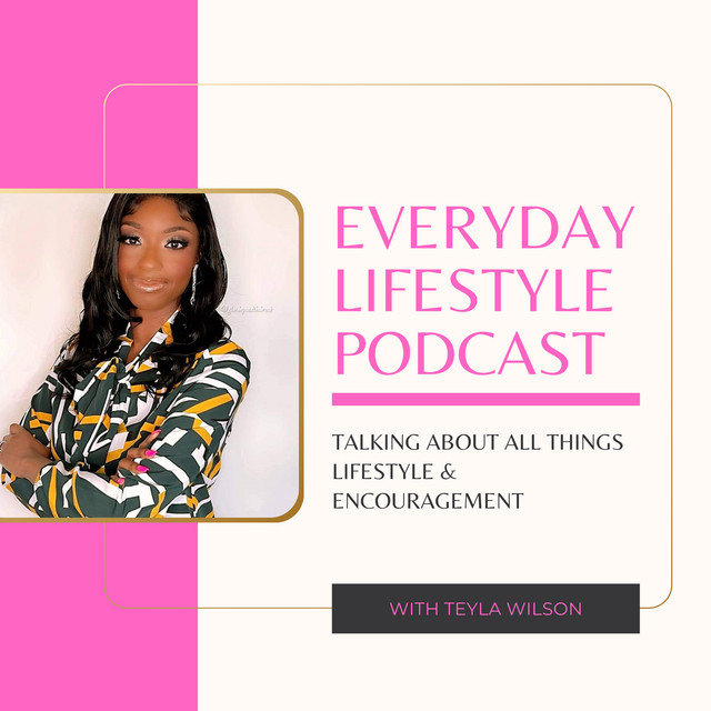 Everyday Lifestyle Podcast with Teyla Wilson | Podcast on Spotify
