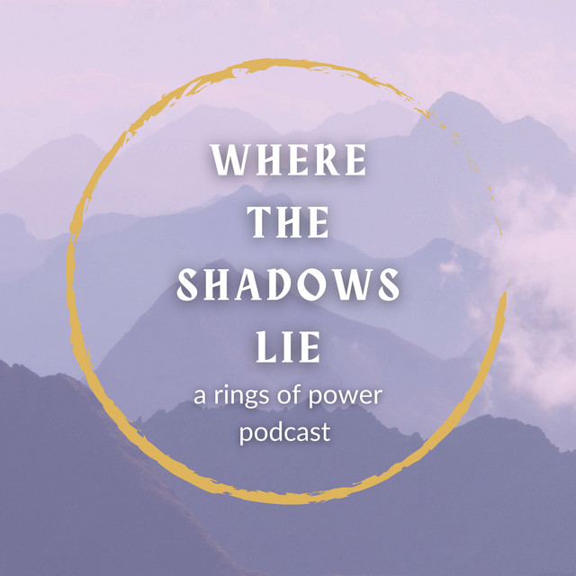 Where the Shadows Lie: A Rings of Power Podcast | Podcast on Spotify