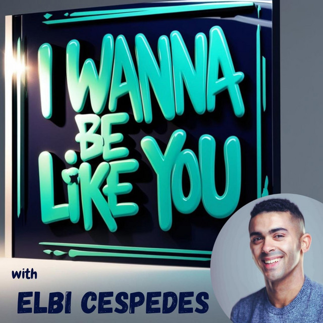 I Wanna Be Like You with Elbi Cespedes | Podcast on Spotify