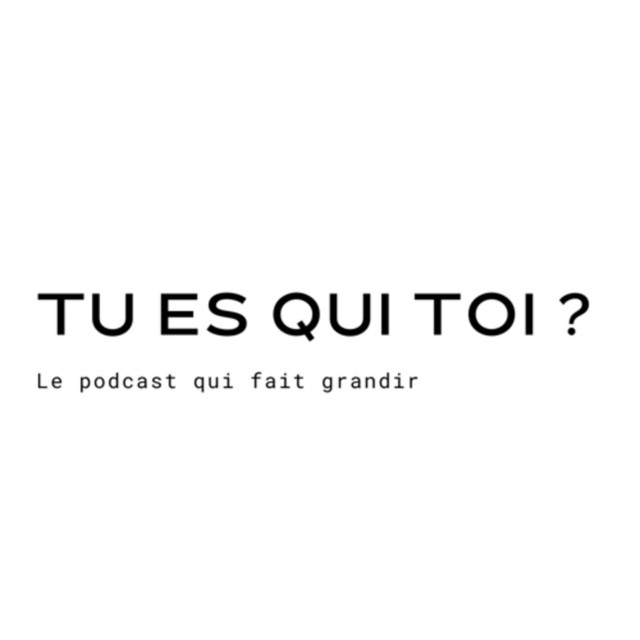 tu-es-qui-toi-podcast-on-spotify