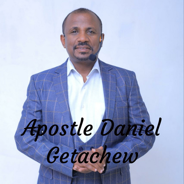 Apostle Daniel Getachew | Podcast on Spotify