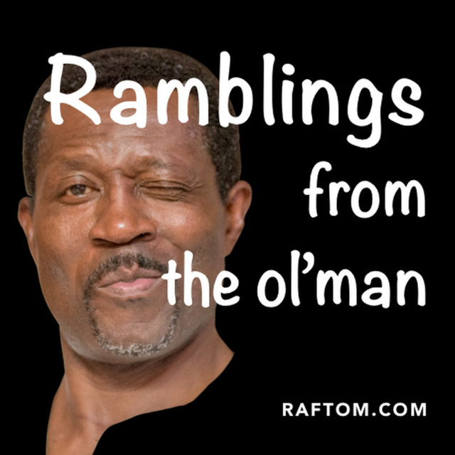 Ramblings from the ol man podcast on spotify