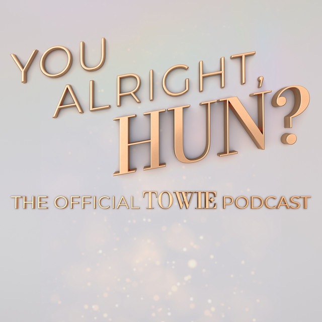 You Alright, Hun? The Official TOWIE Podcast podcast artwork