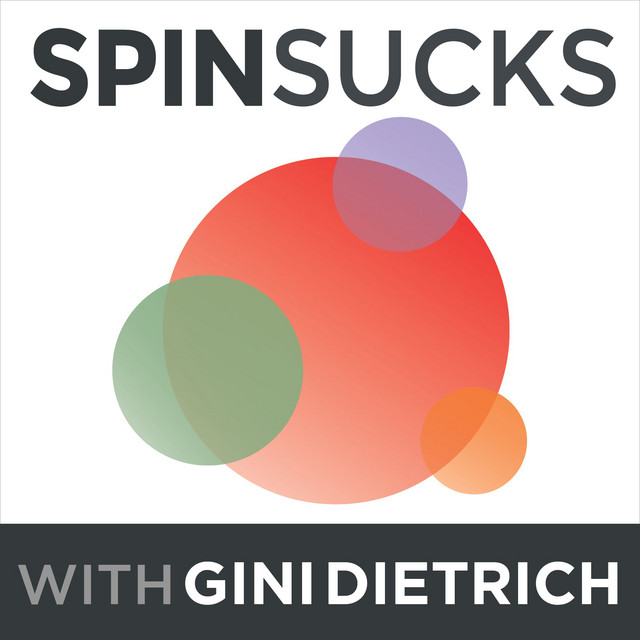 the-spin-sucks-podcast-with-gini-dietrich-podcast-on-spotify