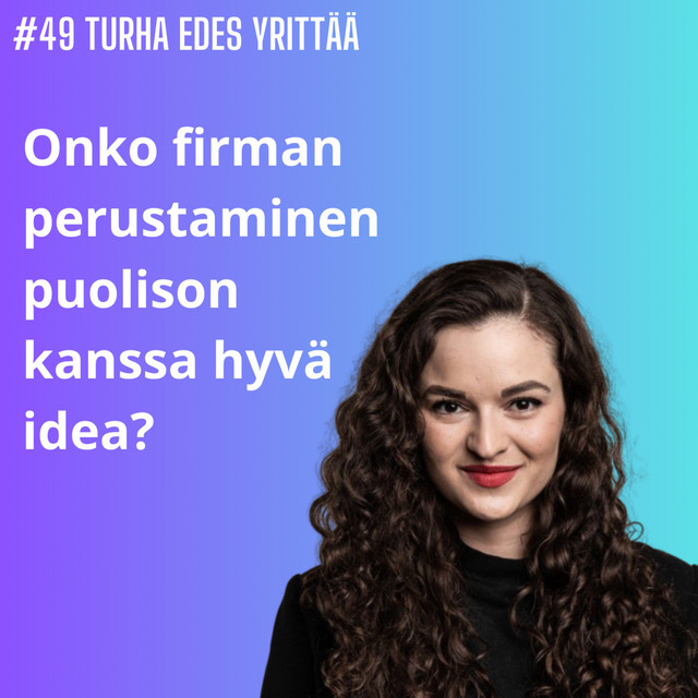 #49 Onko firman perustaminen puolison kanssa hyvä idea?