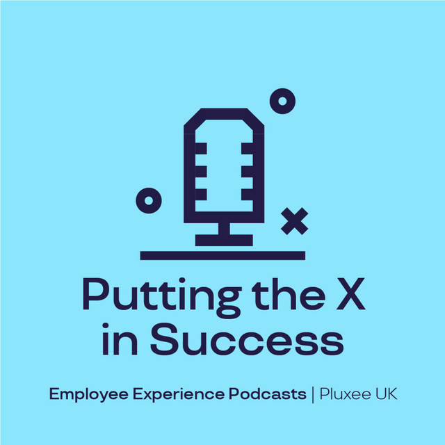 Putting the X in Success | Pluxee UK | Podcast on Spotify