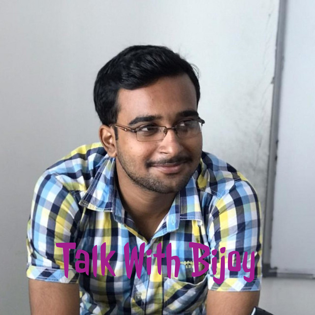 Talk With Bijoy | Podcast on Spotify
