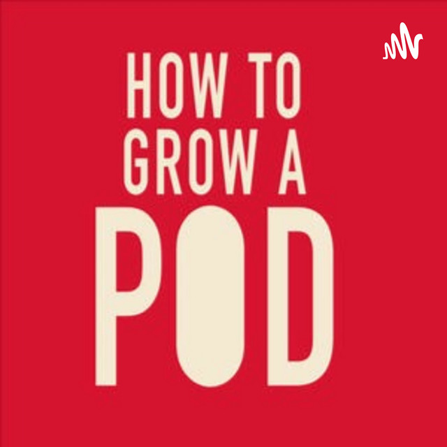 How to Grow a Pod | Podcast on Spotify