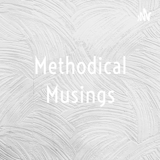Methodical musings podcast on spotify