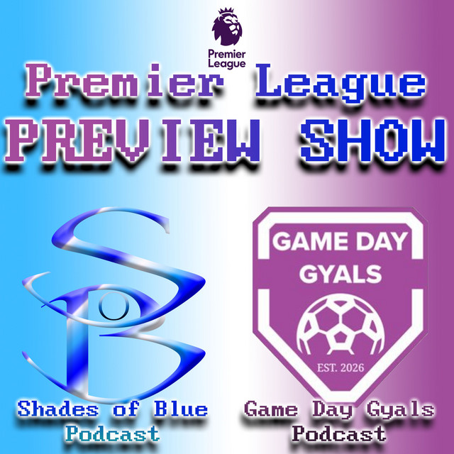 Thumbnail for 26/27 Premier League preview show | Shades of Blue Podcast x Game Day Gyals Collaboration