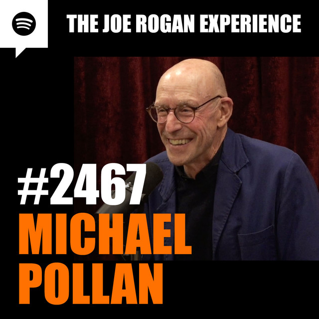 #2467 - Michael Pollan – The Joe Rogan Experience