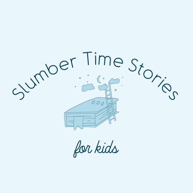 Slumber Time Stories for Kids | Podcast on Spotify