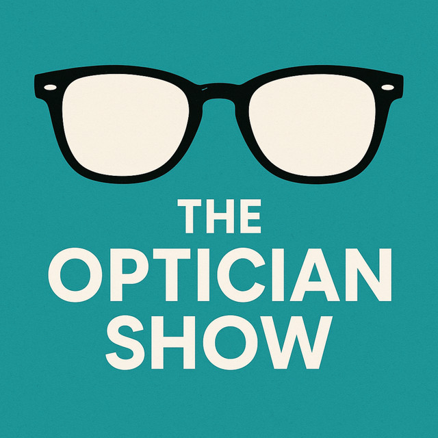 The Optician Show - Optical Business & Marketing Podcast | Podcast on ...