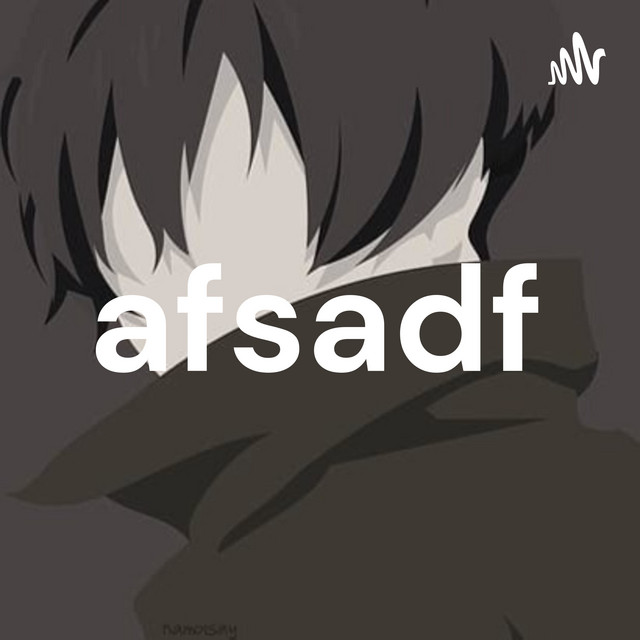 afsadf | Podcast on Spotify