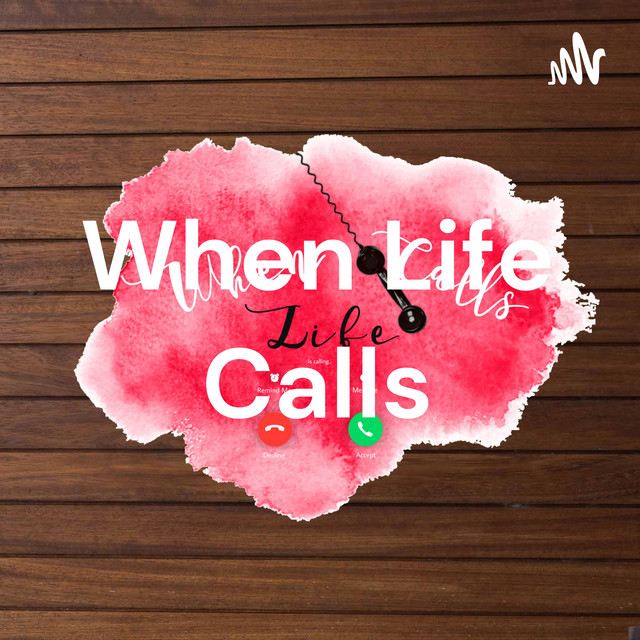 When Life Calls | Podcast on Spotify