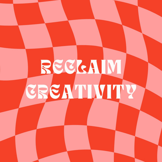 Reclaim creativity | Podcast on Spotify
