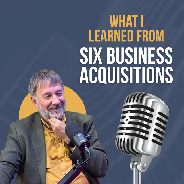 What Six Business Acquisitions Teach About Buying and Scaling Companies