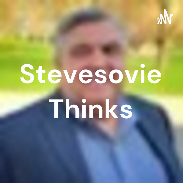 Stevesovie Thinks | Podcast on Spotify