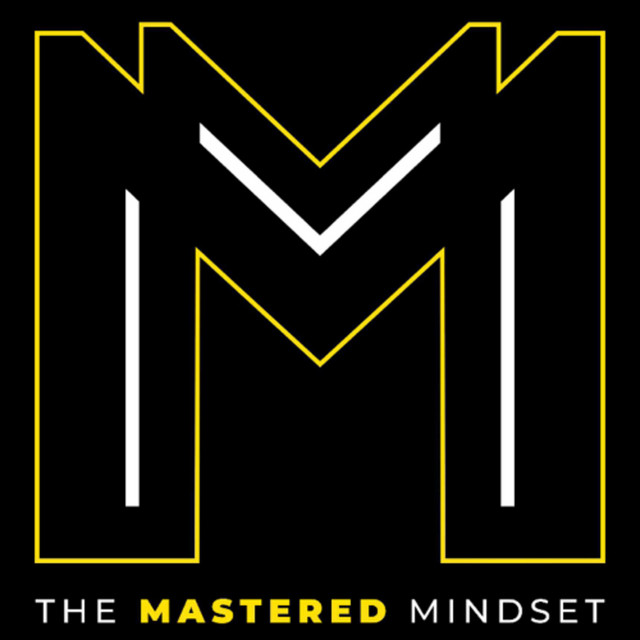 The Mastered Mindset | Podcast on Spotify