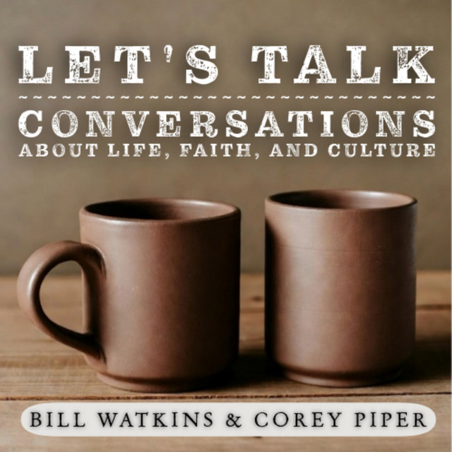 Let's Talk! Conversations about Life, Faith, and Culture with Bill ...