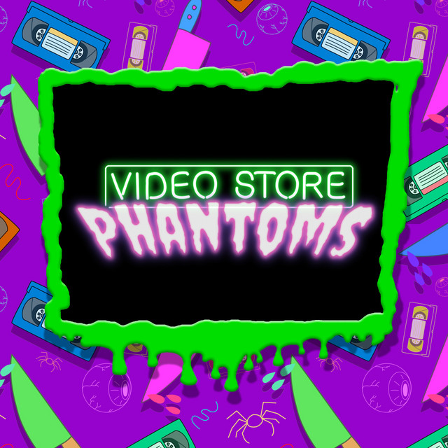 Video Store Phantoms | Podcast on Spotify
