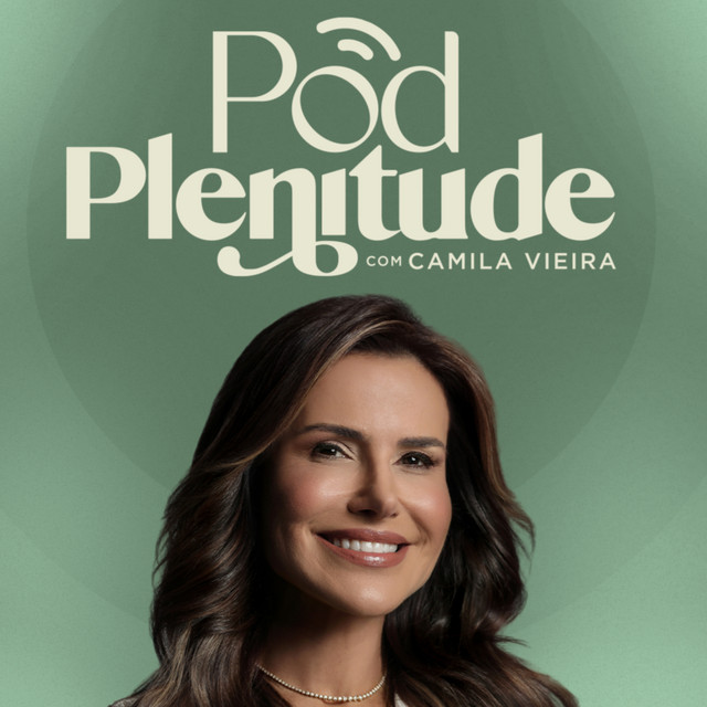 Camila Vieira | Pod Plenitude podcast artwork