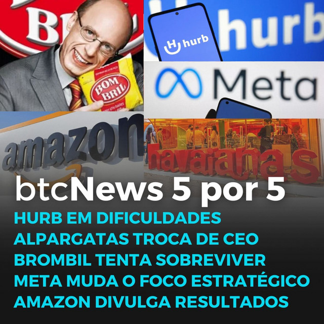 BTC News | Bombril e Hurb em dificuldades | Alpargatas troca CEO ...