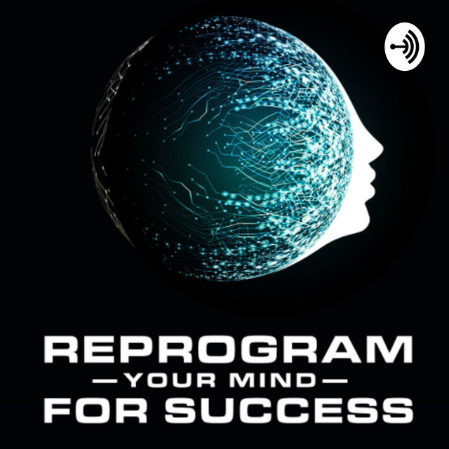 Reprogram Your Mind | Podcast on Spotify