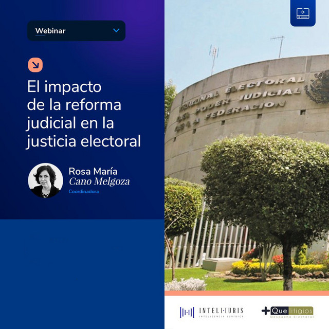 El impacto de la reforma judicial en la justicia electoral - Inteli ...