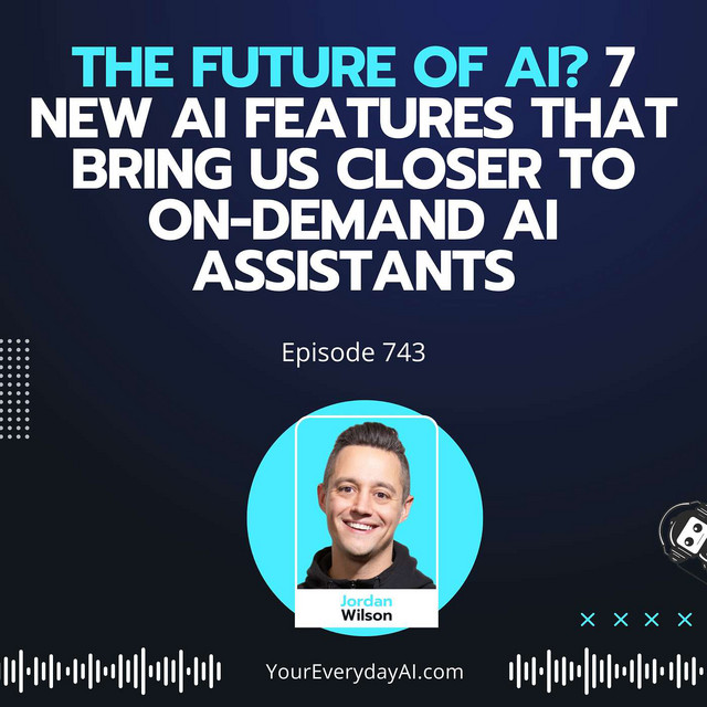 Ep 743: The future of AI? 7 New AI Features that Bring us Closer to On ...